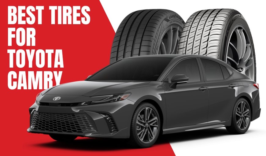 Best Tires for Toyota Camry: Top Choices for a Smooth Ride